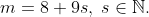 m = 8 + 9s, \; s \in \mathbb{N}.